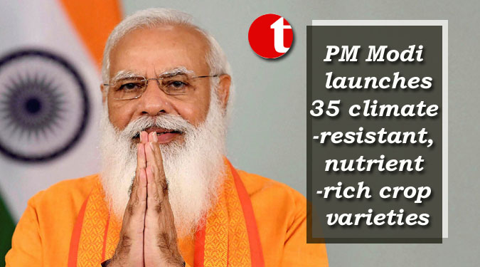 PM Modi launches 35 climate-resistant, nutrient-rich crop varieties