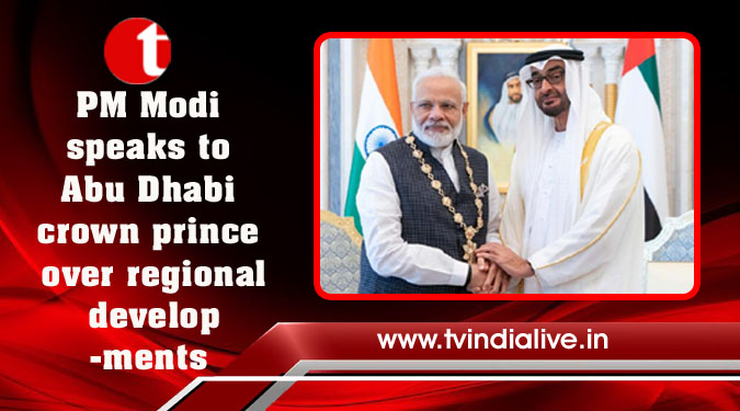PM Modi speaks to Abu Dhabi crown prince over regional developments