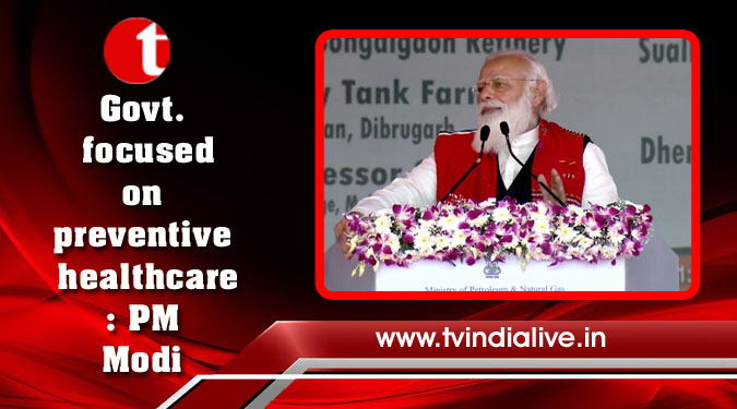 Govt. focused on preventive healthcare: PM Modi