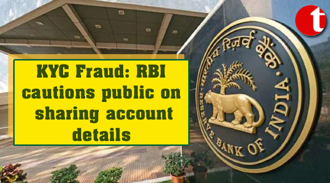 KYC Fraud: RBI cautions public on sharing account details