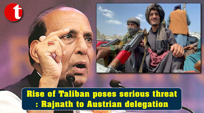 Rise of Taliban poses serious threat: Rajnath to Austrian delegation