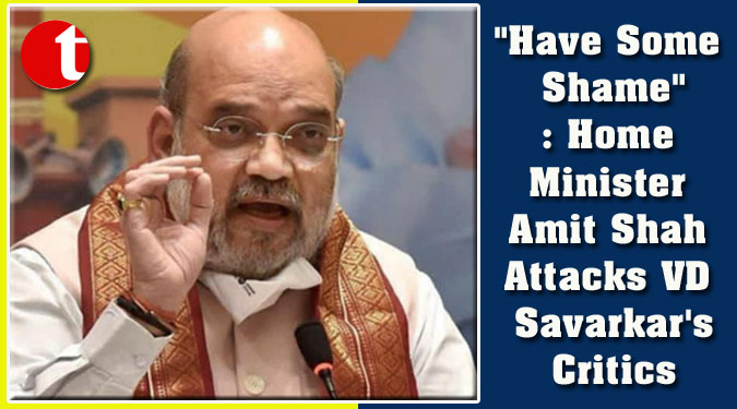 "Have Some Shame": Home Minister Amit Shah Attacks VD Savarkar's Critics