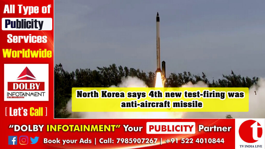 North Korea says 4th new test-firing was anti-aircraft missile