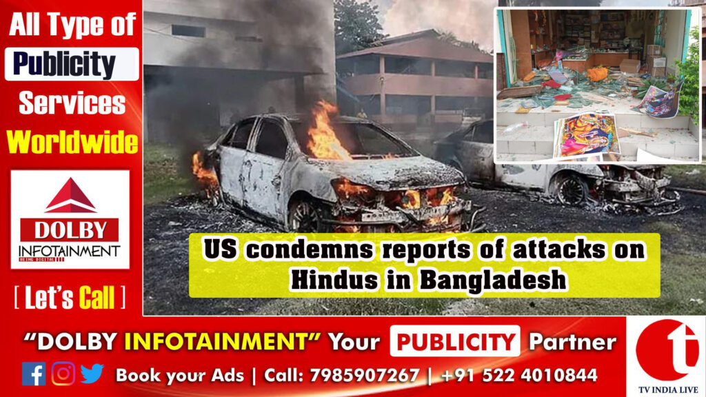 US condemns reports of attacks on Hindus in Bangladesh