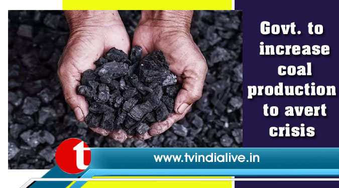 Govt. to increase coal production to avert crisis