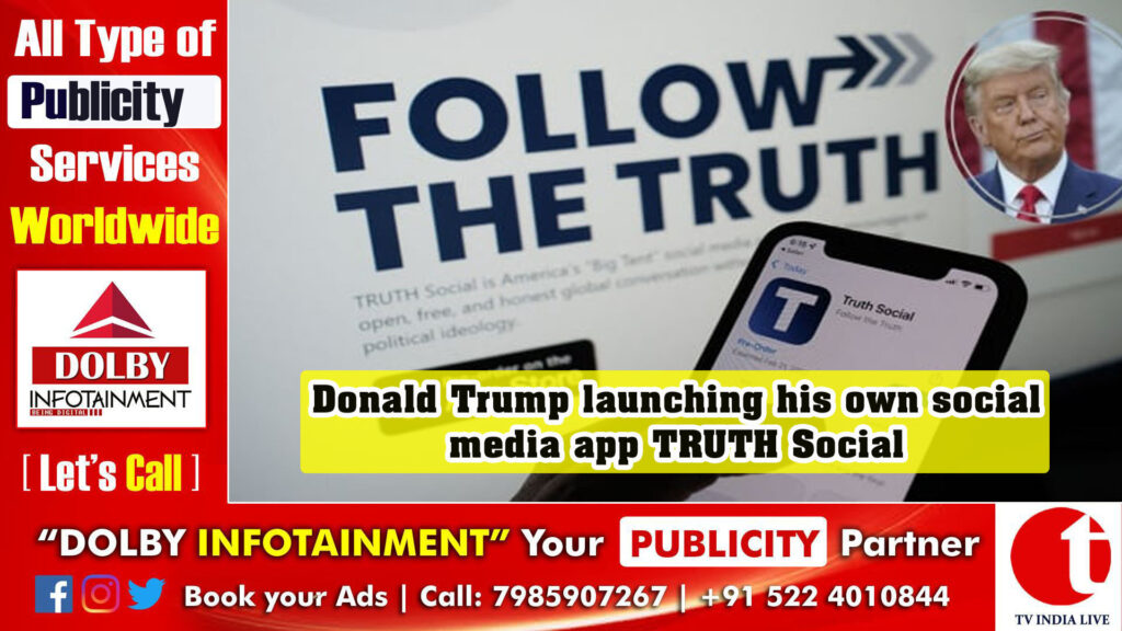 Donald Trump launching his own social media app TRUTH Social