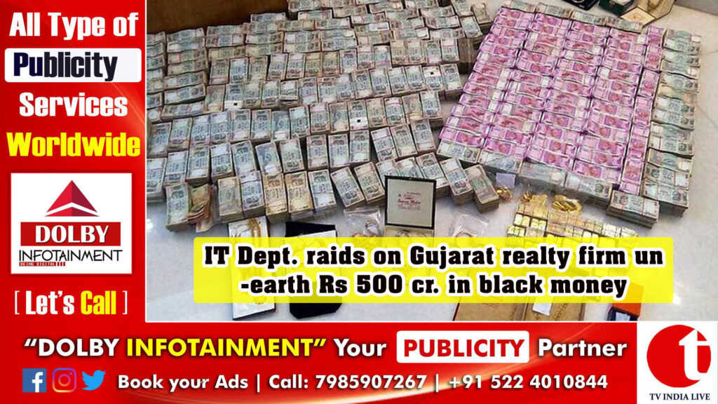 IT Dept. raids on Gujarat realty firm unearth Rs 500 cr. in black money