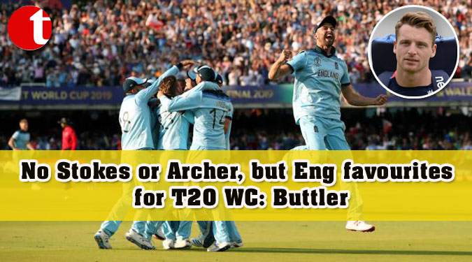 No Stokes or Archer, but Eng favourites for T20 WC: Buttler