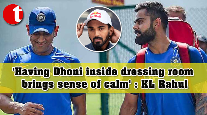 ‘Having Dhoni inside dressing room brings sense of calm’: KL Rahul