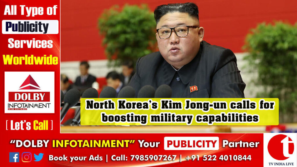 North Korea’s Kim Jong-un calls for boosting military capabilities