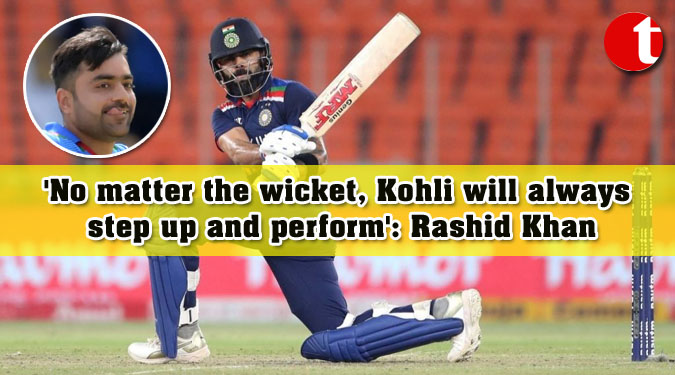 ‘No matter the wicket, Kohli will always step up and perform’: Rashid Khan