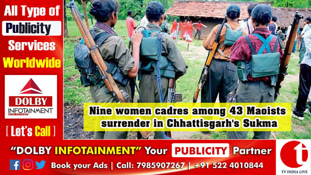 Nine women cadres among 43 Maoists surrender in Chhattisgarh’s Sukma
