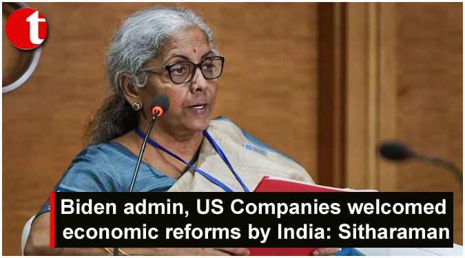 Biden admin, US Companies welcomed economic reforms by India: Sitharaman