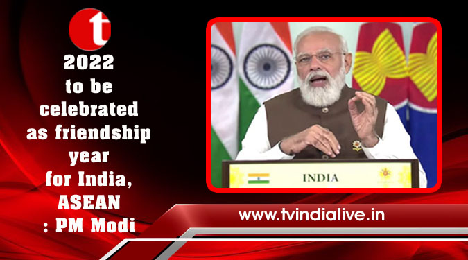 2022 to be celebrated as friendship year for India, ASEAN: PM Modi