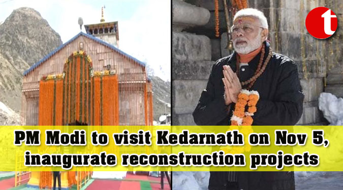 PM Modi to visit Kedarnath on Nov 5, inaugurate reconstruction projects