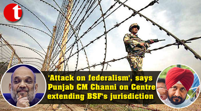 'Attack on federalism', says Punjab CM Channi on Centre extending BSF's jurisdiction