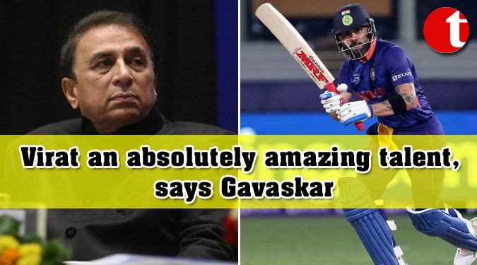 Virat an absolutely amazing talent, says Gavaskar