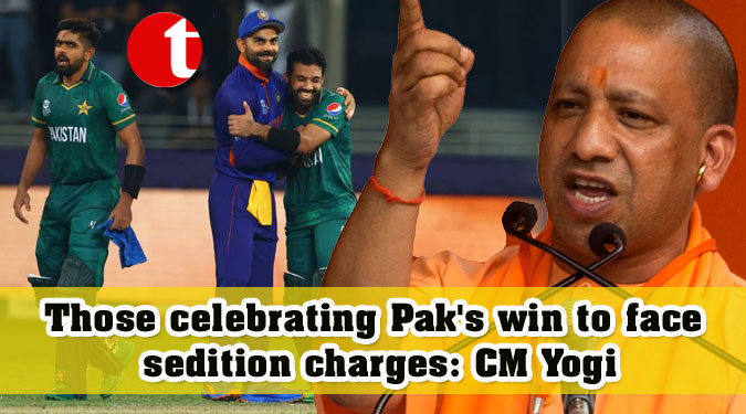 Those celebrating Pak's win to face sedition charges: CM Yogi