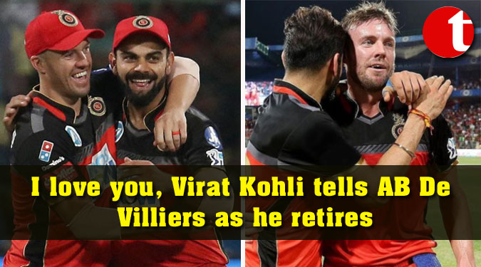 I love you, Virat Kohli tells AB De Villiers as he retires