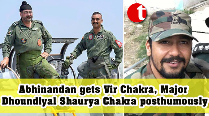 Abhinandan gets Vir Chakra, Major Dhoundiyal Shaurya Chakra posthumously