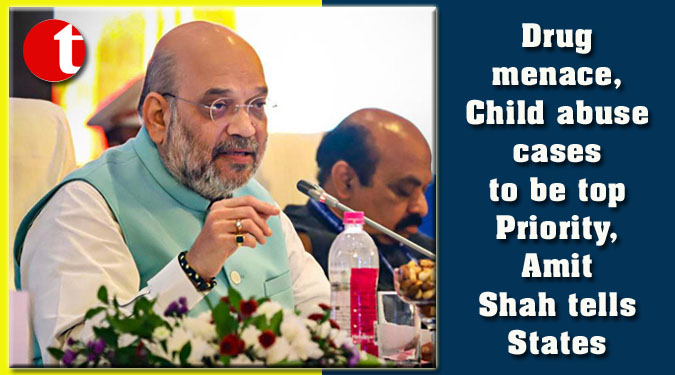 Drug menace, Child abuse cases to be top Priority, Amit Shah tells States