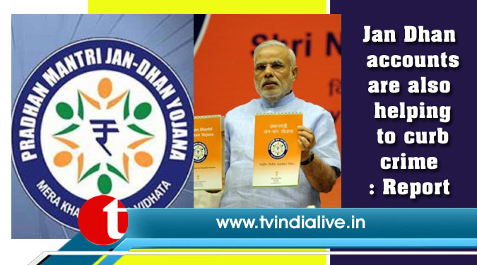 Jan Dhan accounts are also helping to curb crime: Report