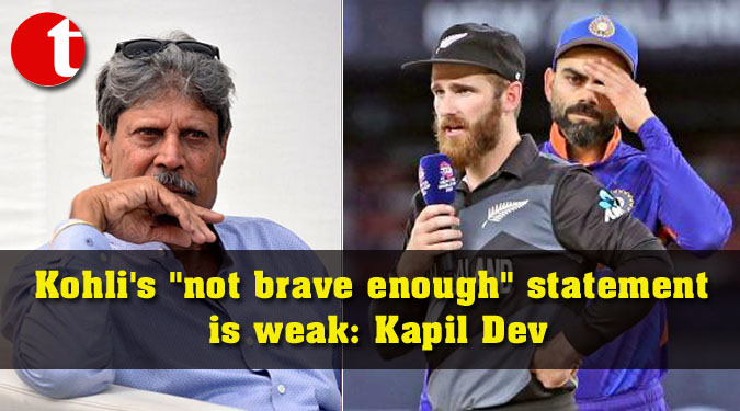 Kohli's "not brave enough" statement is weak: Kapil Dev