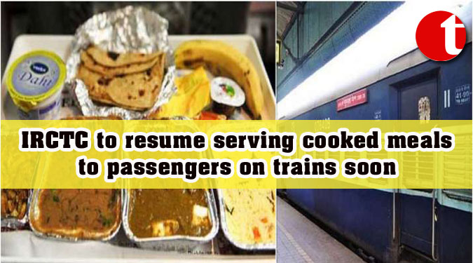 IRCTC to resume serving cooked meals to passengers on trains soon