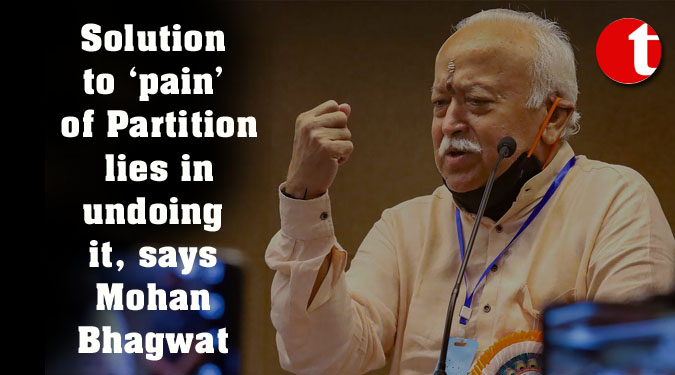 Solution to ‘pain’ of Partition lies in undoing it, says Mohan Bhagwat