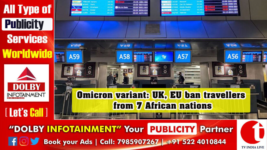 Omicron variant: UK, EU ban travellers from 7 African nations
