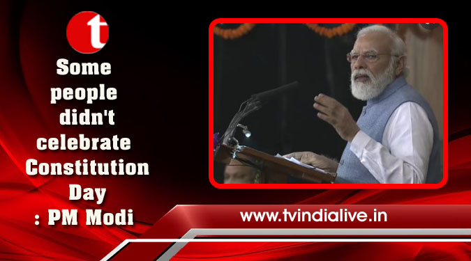 Some people didn't celebrate Constitution Day: PM Modi