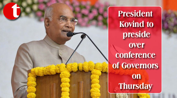 President Kovind to preside over conference of Governors on Thursday