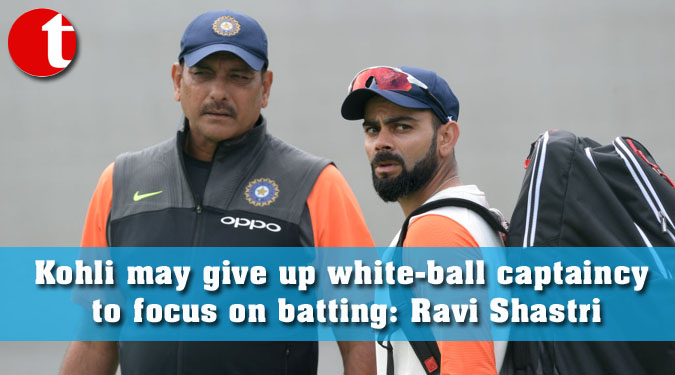 Kohli may give up white-ball captaincy to focus on batting: Ravi Shastri