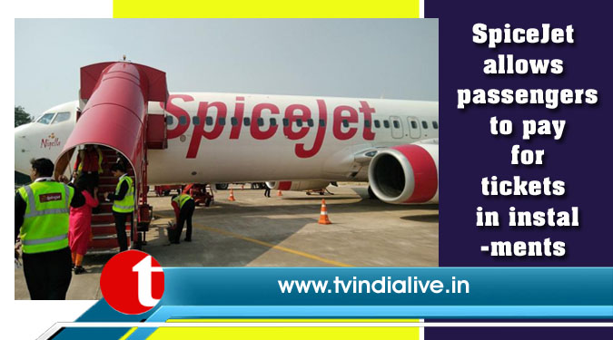 SpiceJet allows passengers to pay for tickets in instalments
