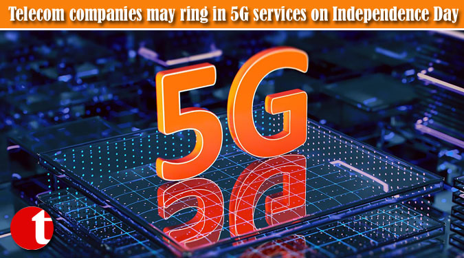 Telecom companies may ring in 5G services on Independence Day