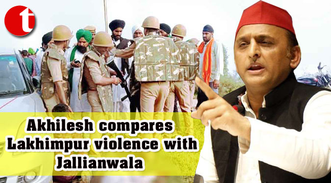 Akhilesh compares Lakhimpur violence with Jallianwala