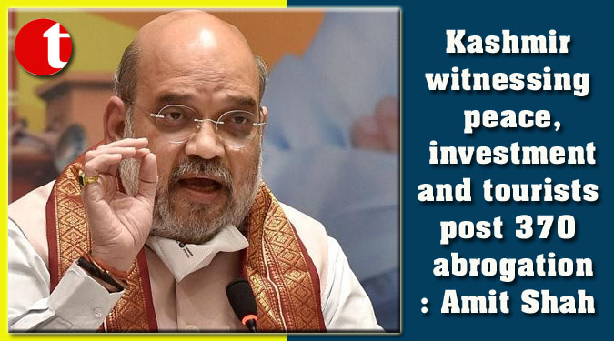Kashmir witnessing peace, investment and tourists post 370 abrogation: Amit Shah