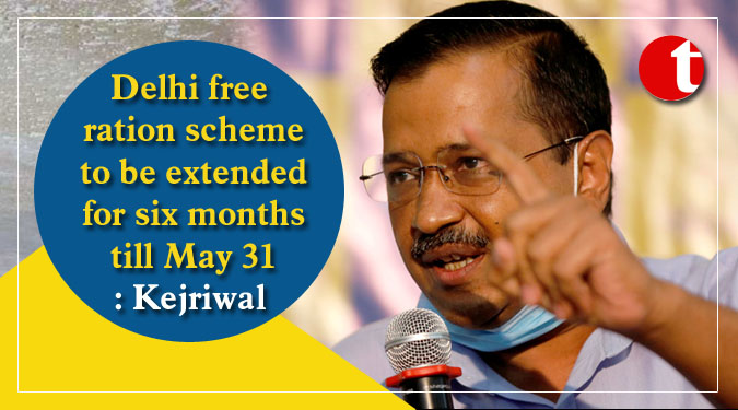 Delhi free ration scheme to be extended for six months till May 31: Kejriwal