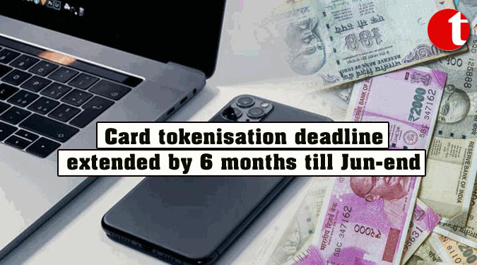 Card tokenisation deadline extended by 6 months till Jun-end