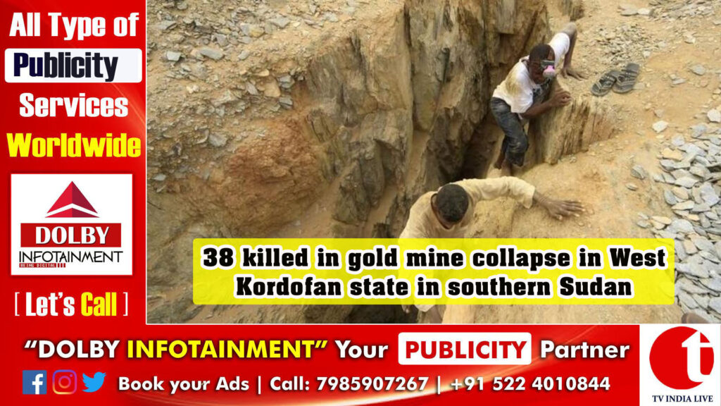 38 killed in gold mine collapse in West Kordofan state in southern Sudan