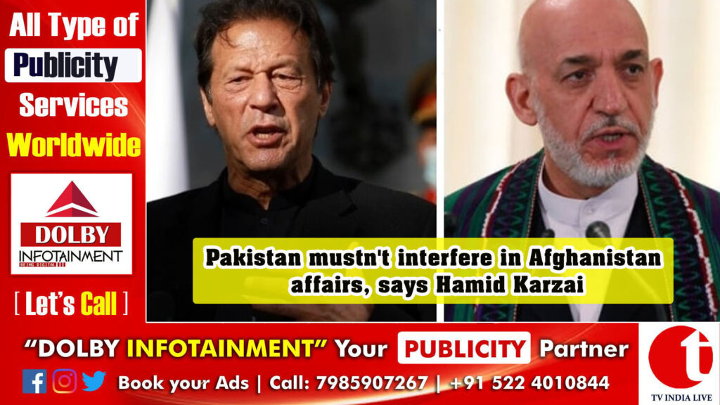 Pakistan mustn’t interfere in Afghanistan affairs, says Hamid Karzai