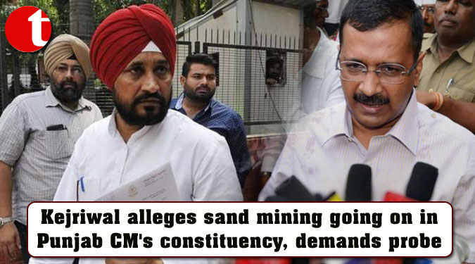 Kejriwal alleges sand mining going on in Punjab CM’s constituency, demands probe