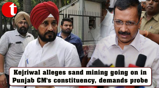 Kejriwal alleges sand mining going on in Punjab CM's constituency, demands probe