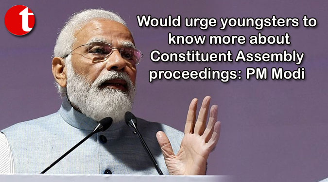 Would urge youngsters to know more about Constituent Assembly proceedings: PM Modi