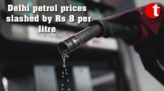 Delhi petrol prices slashed by Rs 8 per litre