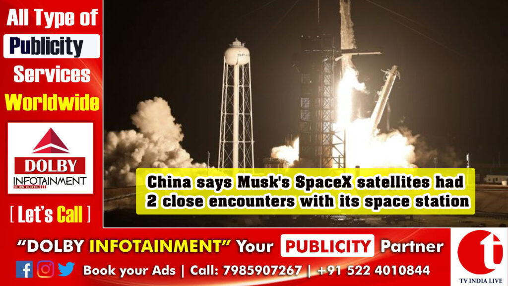 China says Musk’s SpaceX satellites had 2 close encounters with its space station