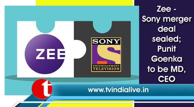 Zee - Sony merger deal sealed; Punit Goenka to be MD, CEO