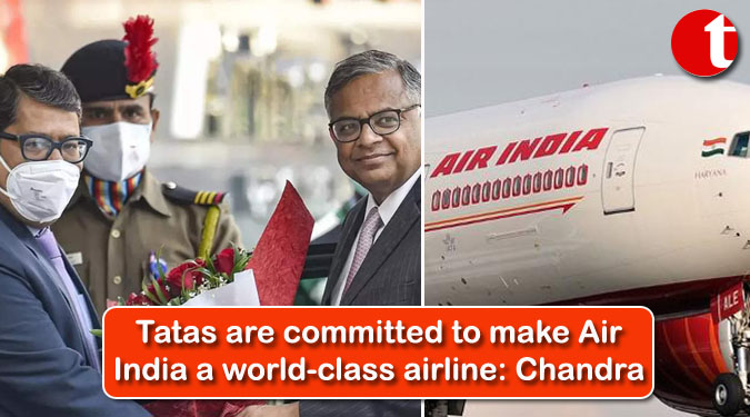 Tatas are committed to make Air India a world-class airline: Chandra