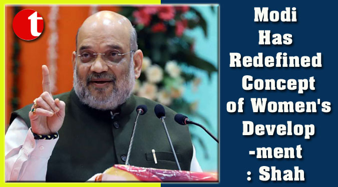 Modi Has Redefined Concept of Women's Development: Shah