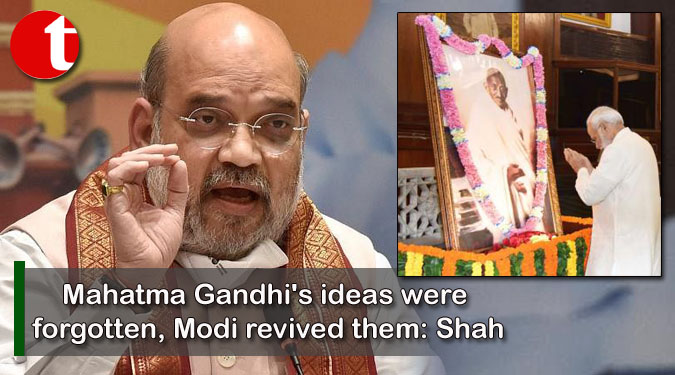 Mahatma Gandhi's ideas were forgotten, Modi revived them: Amit Shah